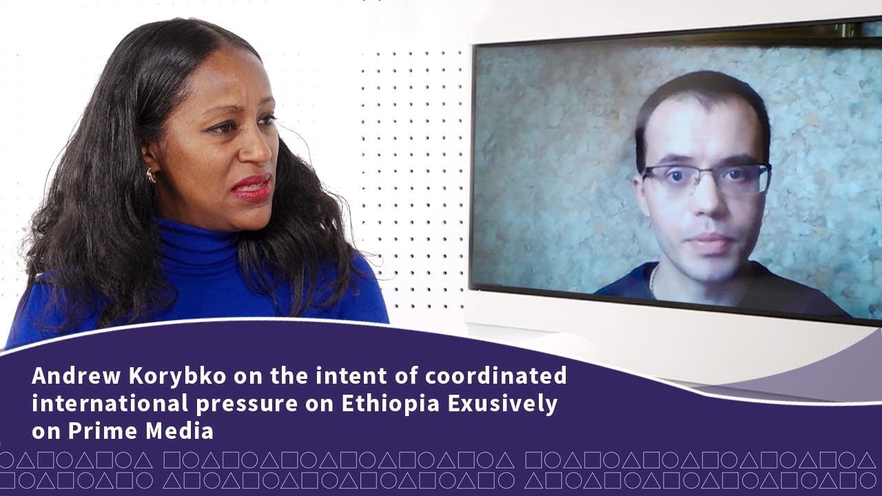Andrew Korybko on the intent of coordinated international pressure on 🇪🇹 Exusively on Prime Media